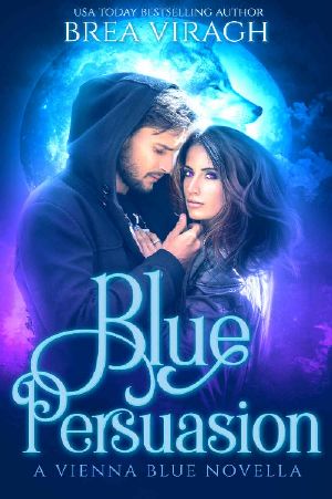 [Vienna Blue 0.50] • Blue Persuasion (A Vienna Blue Novella Book 1)